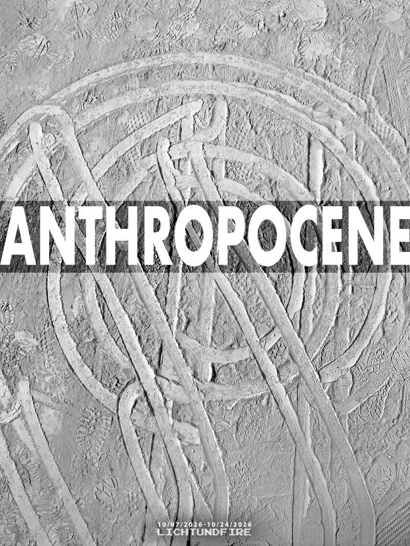 ANTHROPOCENE October 2026 @ Lichtundfire